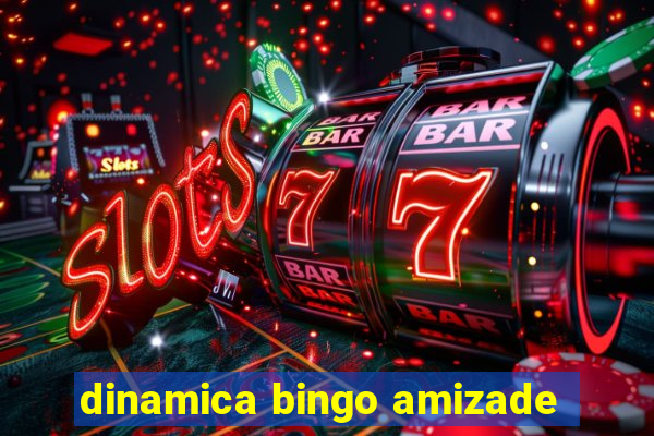 dinamica bingo amizade